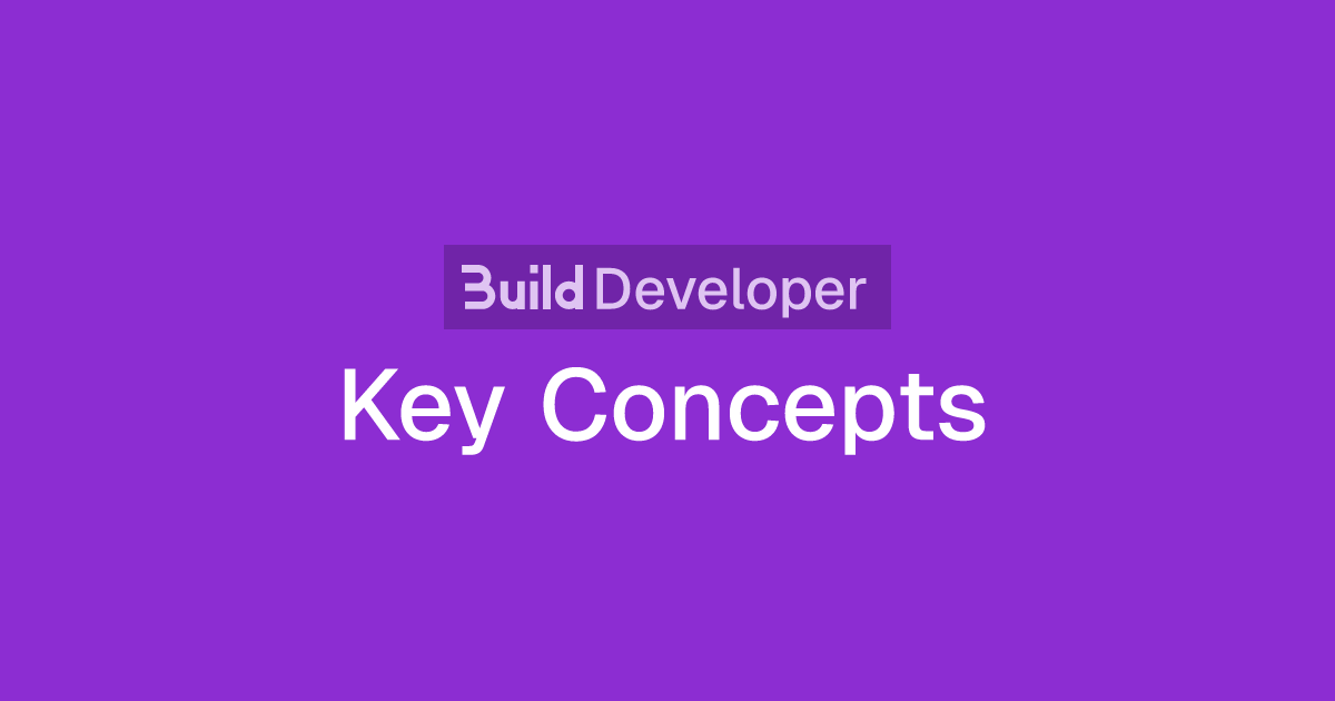 Key Concepts | Build Developer